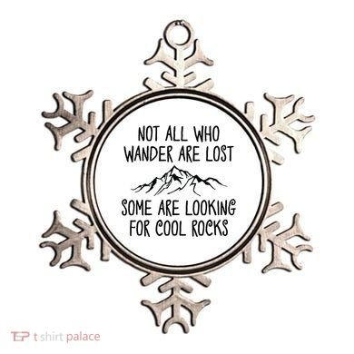 Not All Who Wander Are Lost Some Are Looking For Cool Rocks Ornament