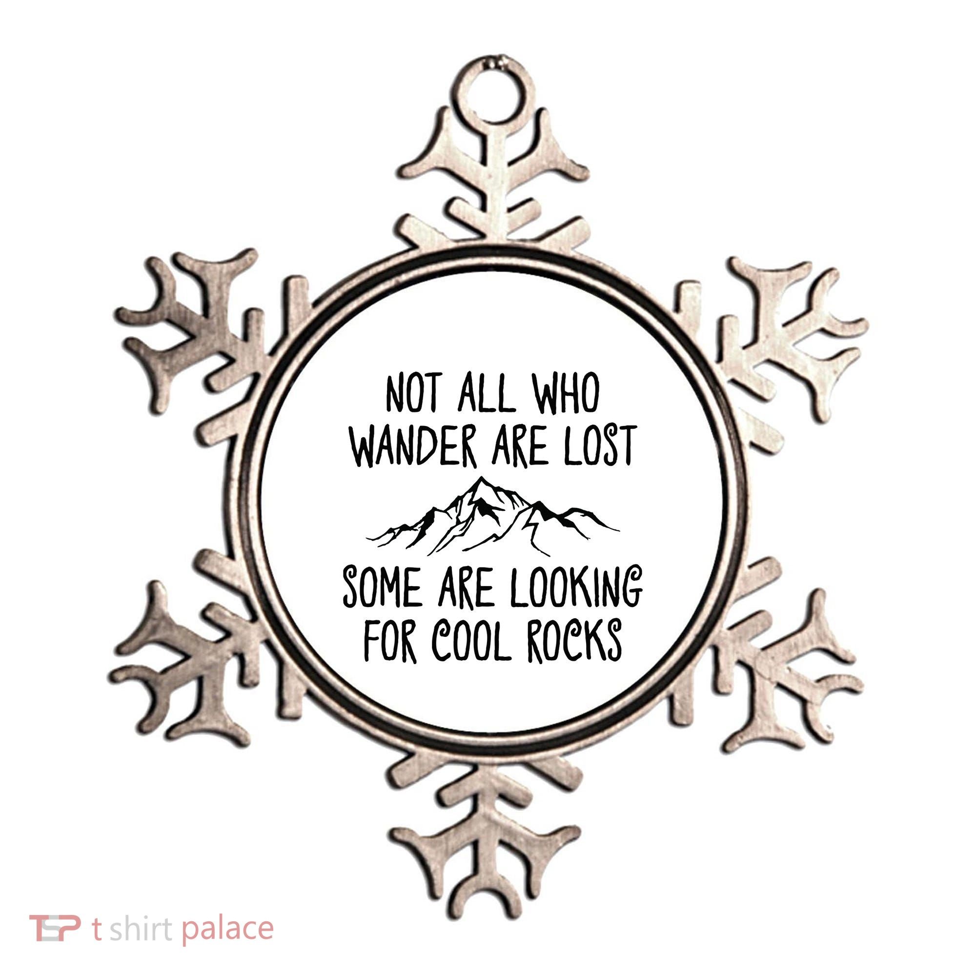 Not All Who Wander Are Lost Some Are Looking For Cool Rocks Ornament