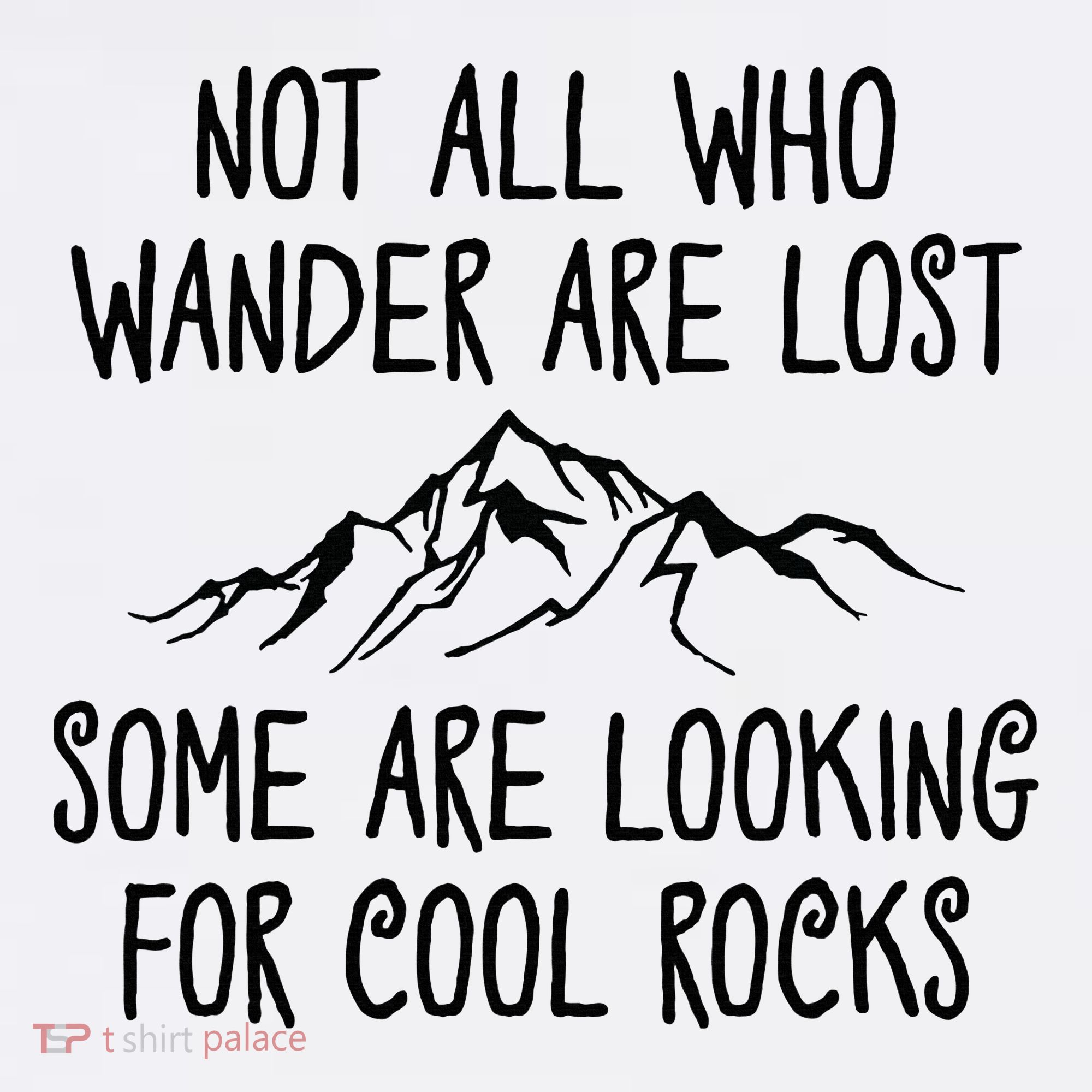 Not All Who Wander Are Lost Some Are Looking For Cool Rocks Women's Tank Top