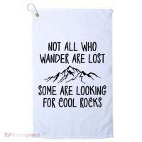 Not All Who Wander Are Lost Some Are Looking For Cool Rocks Golf Towel thumb 0