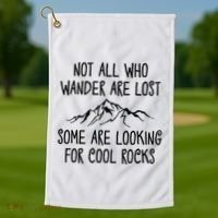 Not All Who Wander Are Lost Some Are Looking For Cool Rocks Golf Towel thumb 1