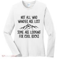 Not All Who Wander Are Lost Some Are Looking For Cool Rocks Women's Long Sleeve Shirt thumb 0