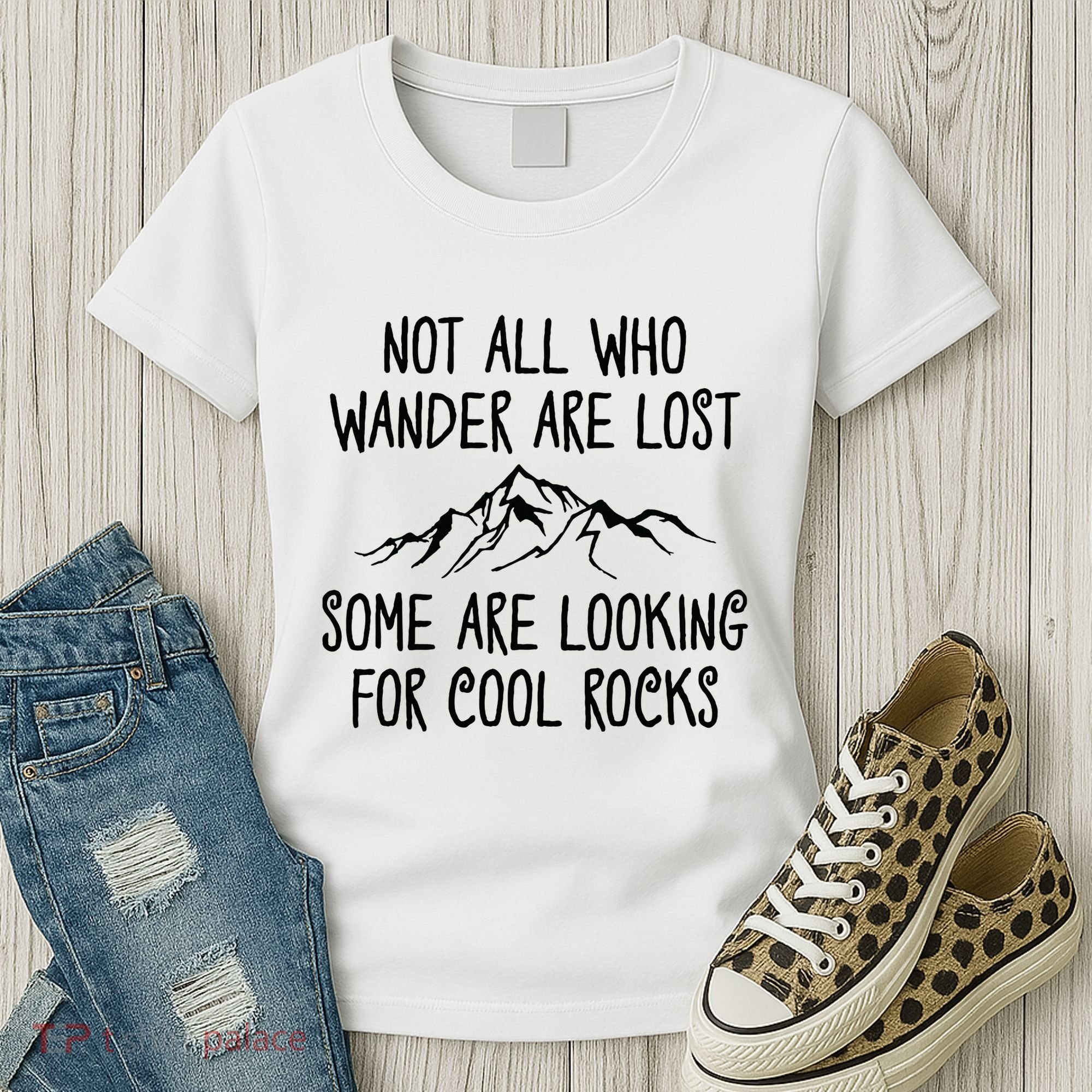 Not All Who Wander Are Lost Some Are Looking For Cool Rocks Women's T-Shirt