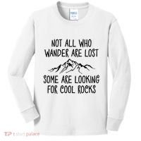 Not All Who Wander Are Lost Some Are Looking For Cool Rocks Kids Long Sleeve Shirt thumb 0