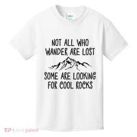 Not All Who Wander Are Lost Some Are Looking For Cool Rocks Kids T-Shirt thumb 0