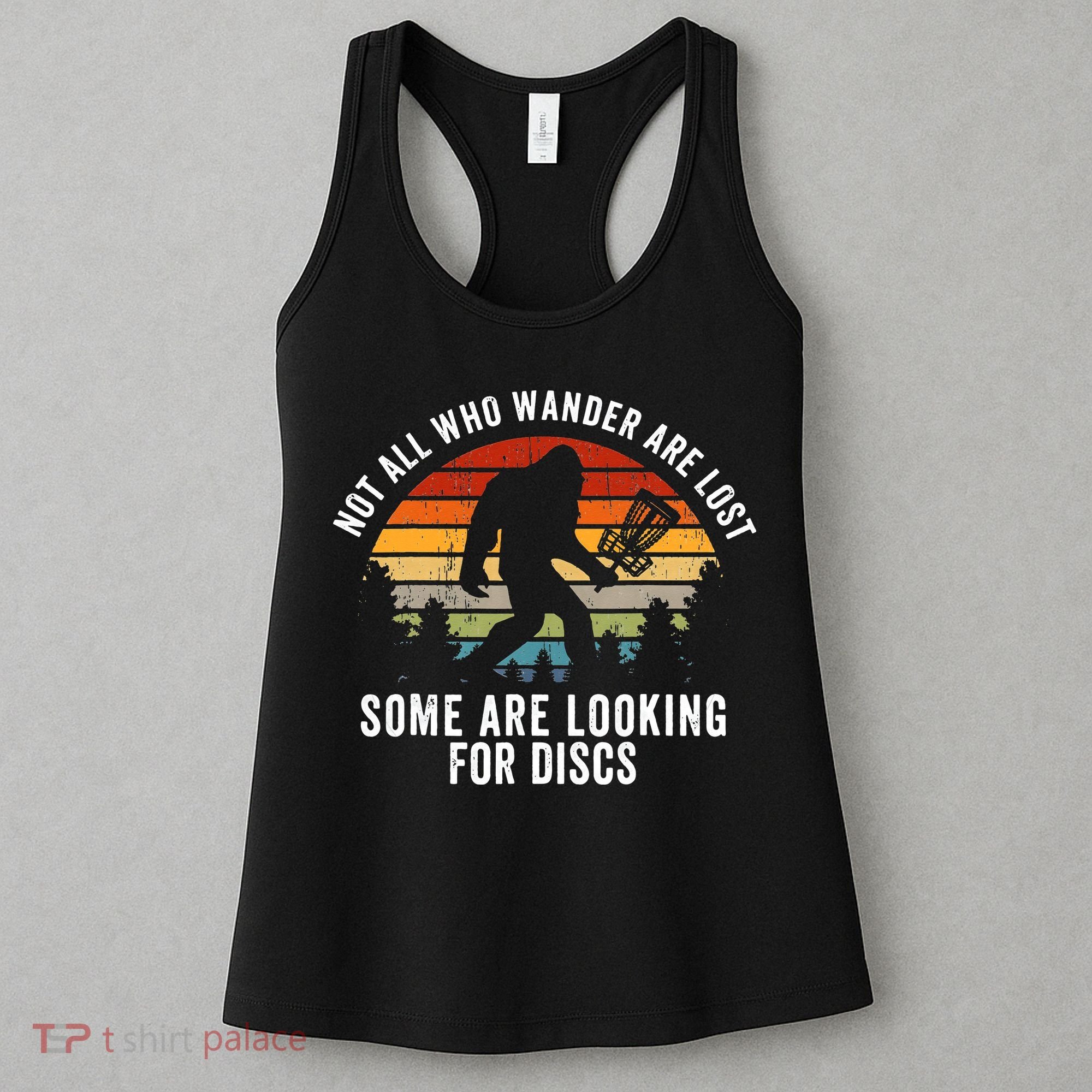 Not All Who Wander Are Lost Disc Golf Bigfoot Sasquatch Women's Tank Top