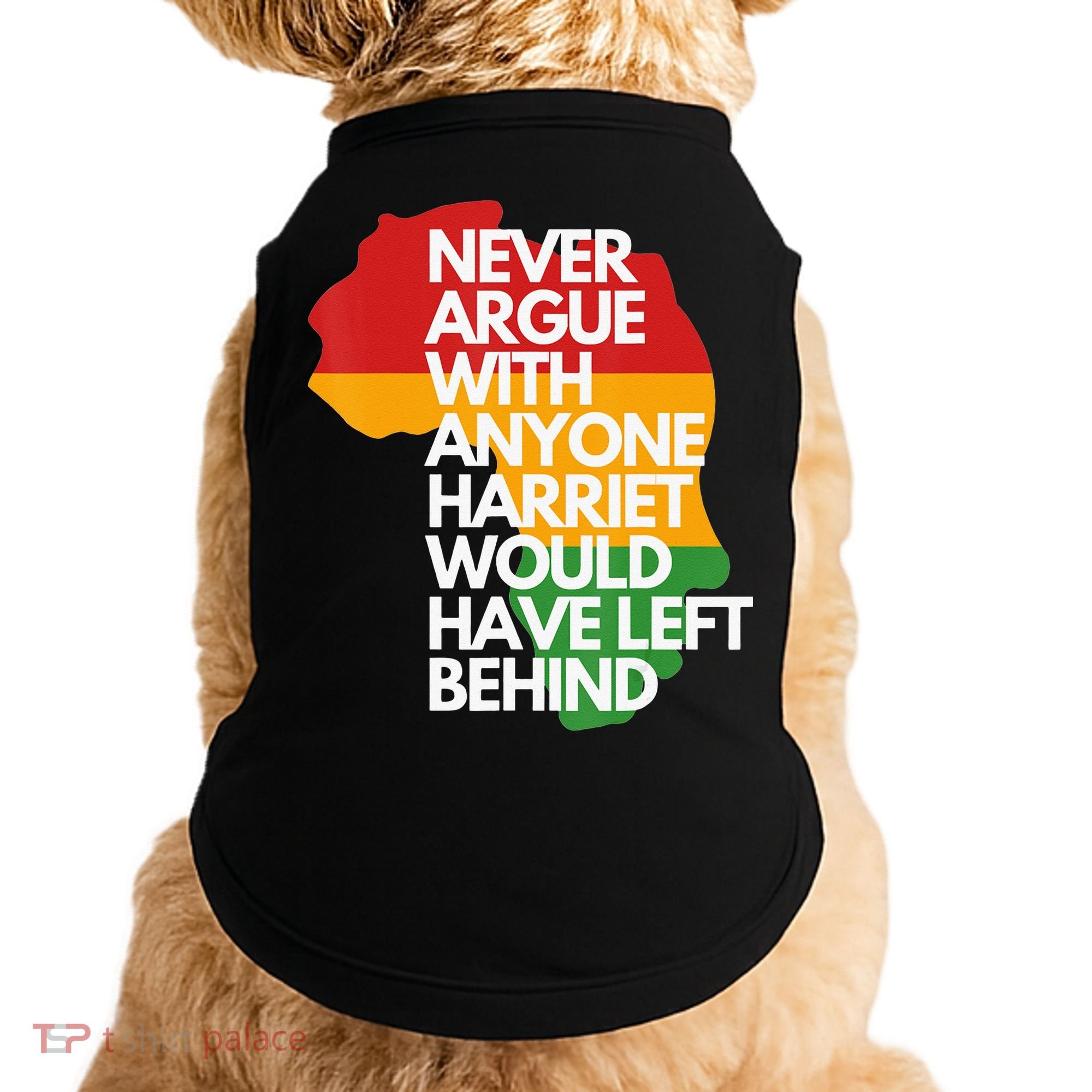 Never Argue With Anyone Harriet Would Have Left Behind Doggie Tank