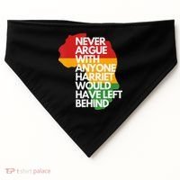Never Argue With Anyone Harriet Would Have Left Behind USA-Made Doggie Bandana thumb 0
