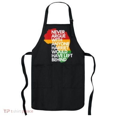 Never Argue With Anyone Harriet Would Have Left Behind Apron