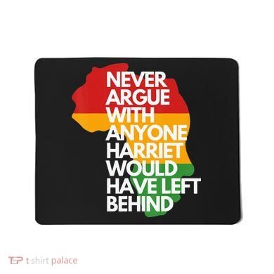 Never Argue With Anyone Harriet Would Have Left Behind Mousepad