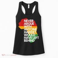 Never Argue With Anyone Harriet Would Have Left Behind Women's Tank Top thumb 0