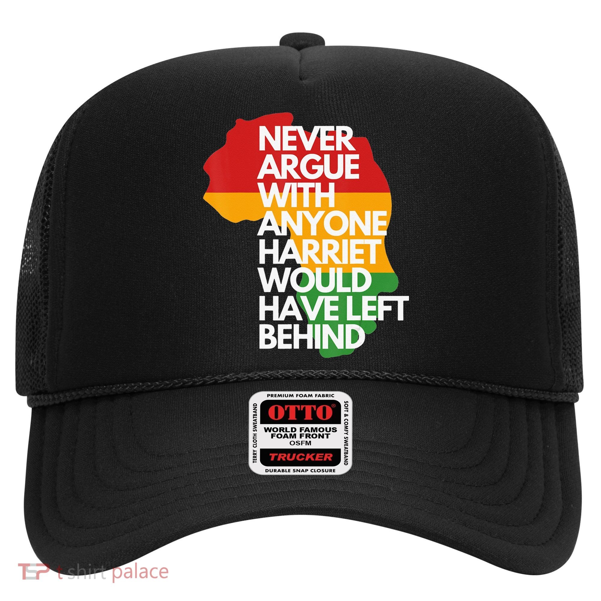 Never Argue With Anyone Harriet Would Have Left Behind Hat