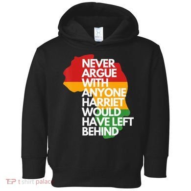 Never Argue With Anyone Harriet Would Have Left Behind Toddler Hoodie