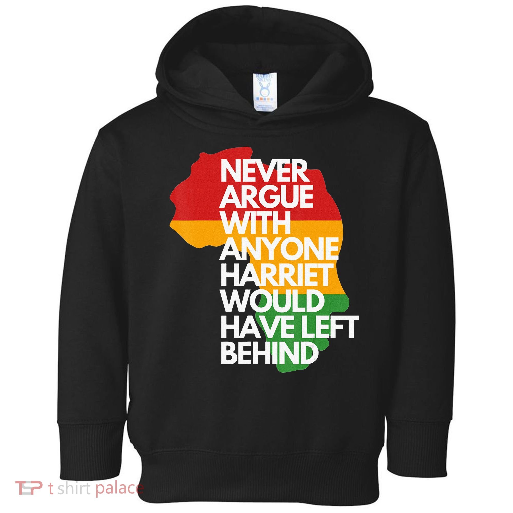Never Argue With Anyone Harriet Would Have Left Behind Toddler Hoodie