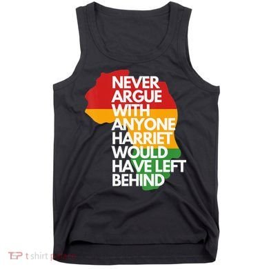 Never Argue With Anyone Harriet Would Have Left Behind Tank Top