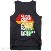 Never Argue With Anyone Harriet Would Have Left Behind Tank Top thumb 0