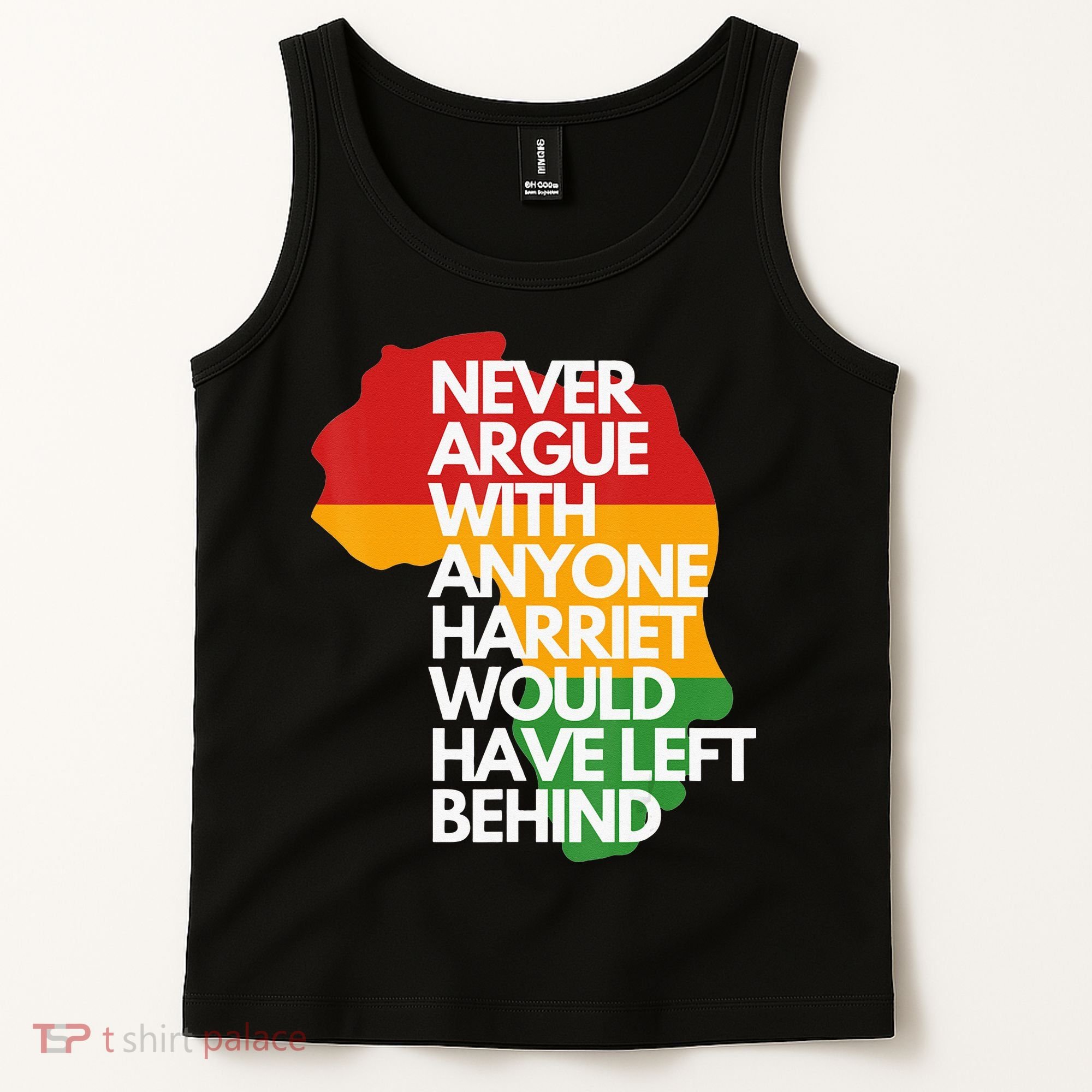 Never Argue With Anyone Harriet Would Have Left Behind Tank Top