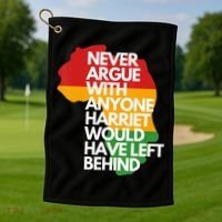 Never Argue With Anyone Harriet Would Have Left Behind Golf Towel thumb 1