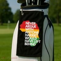 Never Argue With Anyone Harriet Would Have Left Behind Golf Towel thumb 2