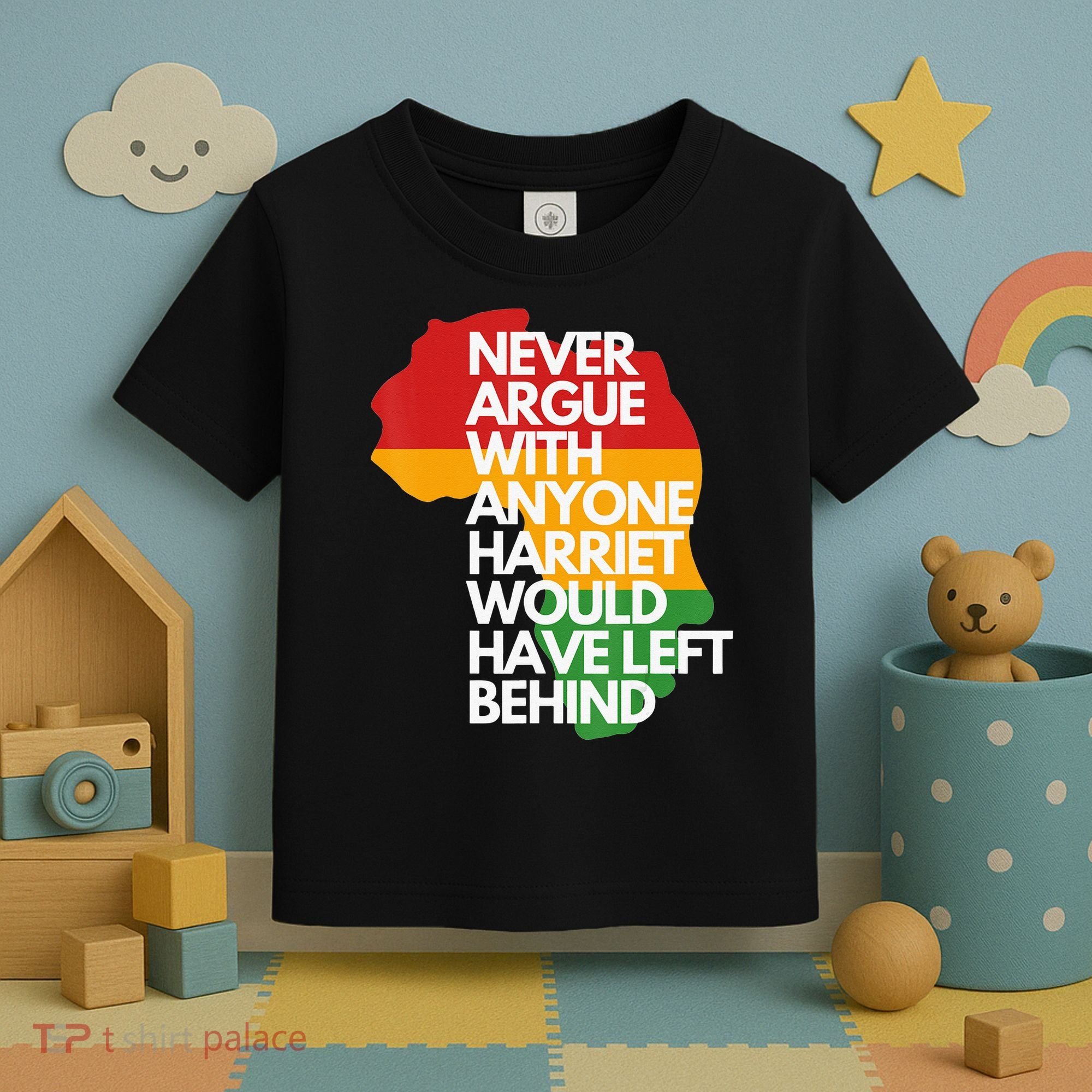 Never Argue With Anyone Harriet Would Have Left Behind Toddler T-Shirt