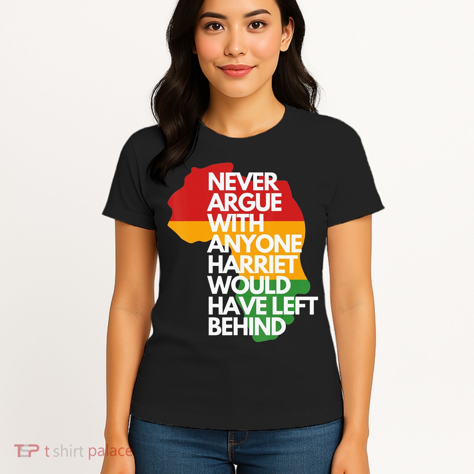Never Argue With Anyone Harriet Would Have Left Behind Women's T-Shirt
