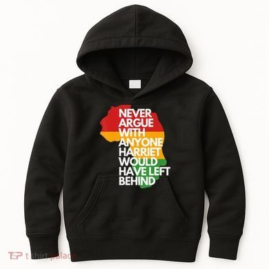 Never Argue With Anyone Harriet Would Have Left Behind Kids Hoodie