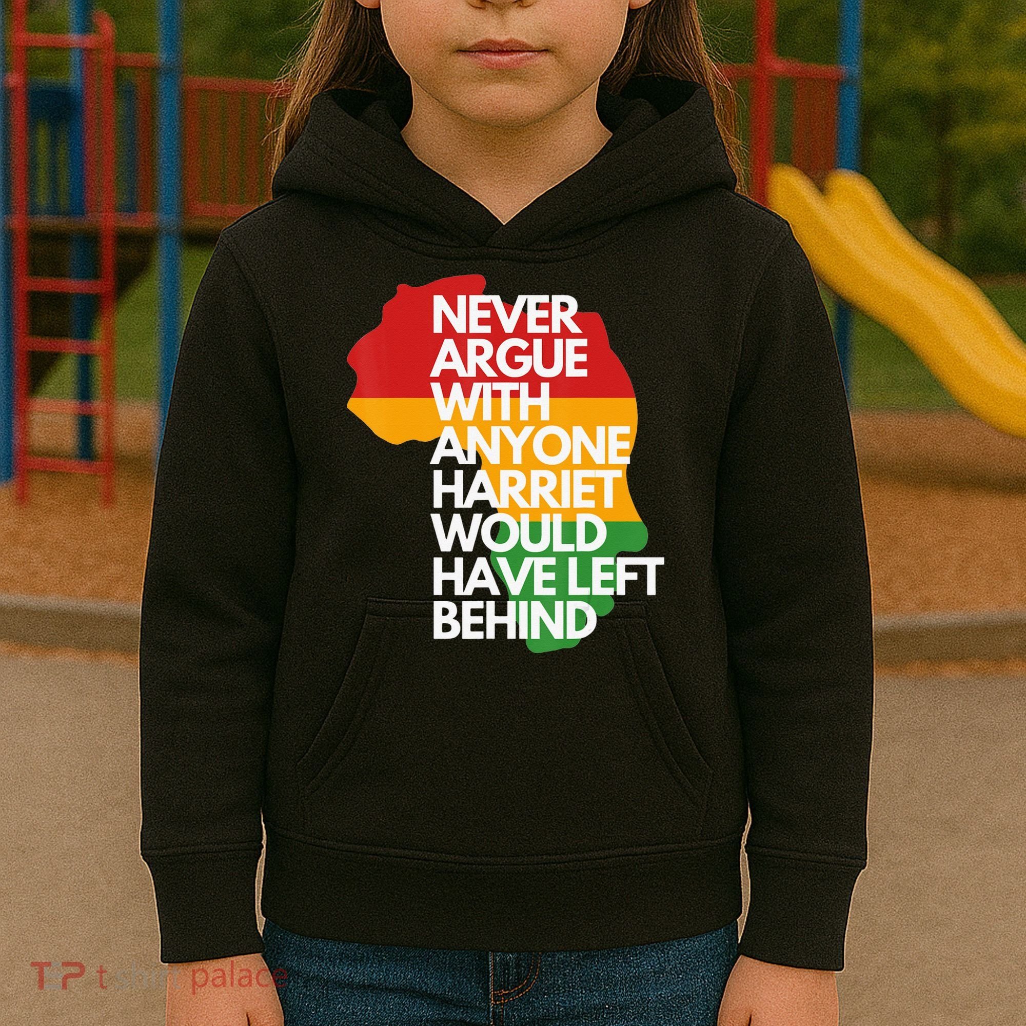 Never Argue With Anyone Harriet Would Have Left Behind Kids Hoodie