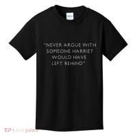 Never Argue With Someone Harriet Would Have Left Behind Kids T-Shirt thumb 0