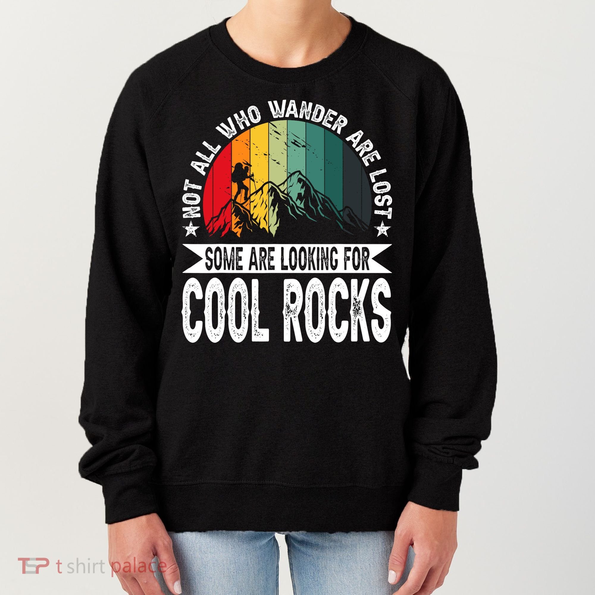 Not All Who Wander Are Lost Some Are Looking For Cool Rocks Women's Sweatshirt