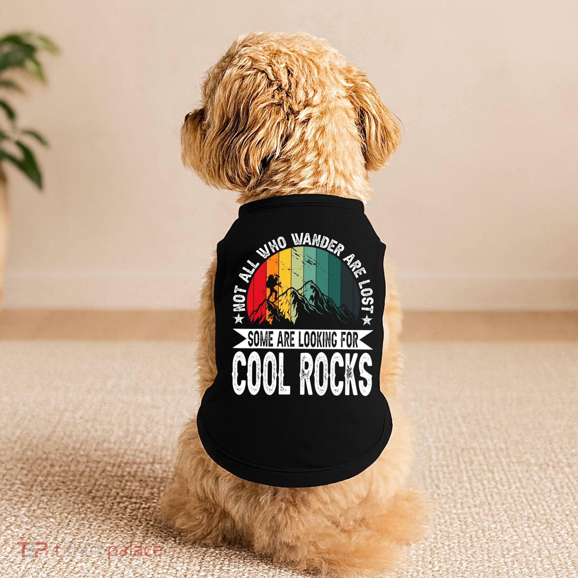 Not All Who Wander Are Lost Some Are Looking For Cool Rocks Doggie Tank