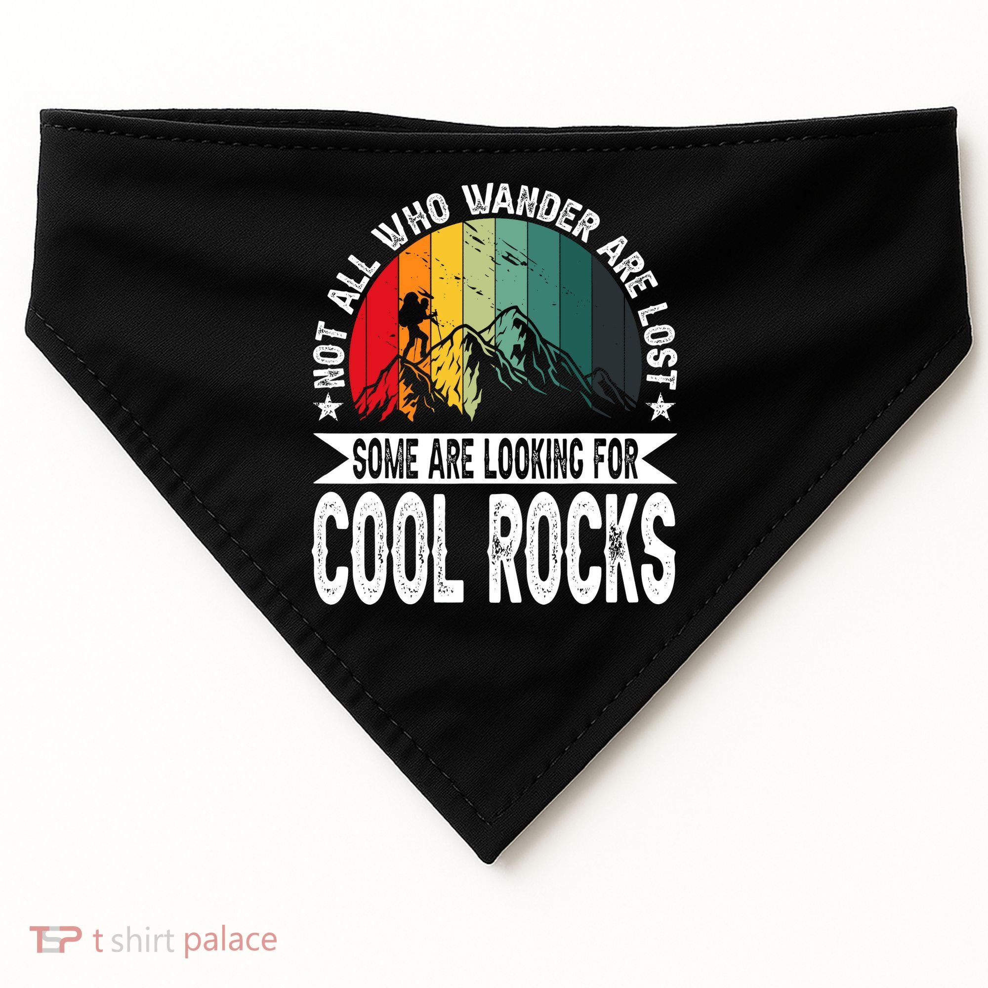 Not All Who Wander Are Lost Some Are Looking For Cool Rocks USA-Made Doggie Bandana