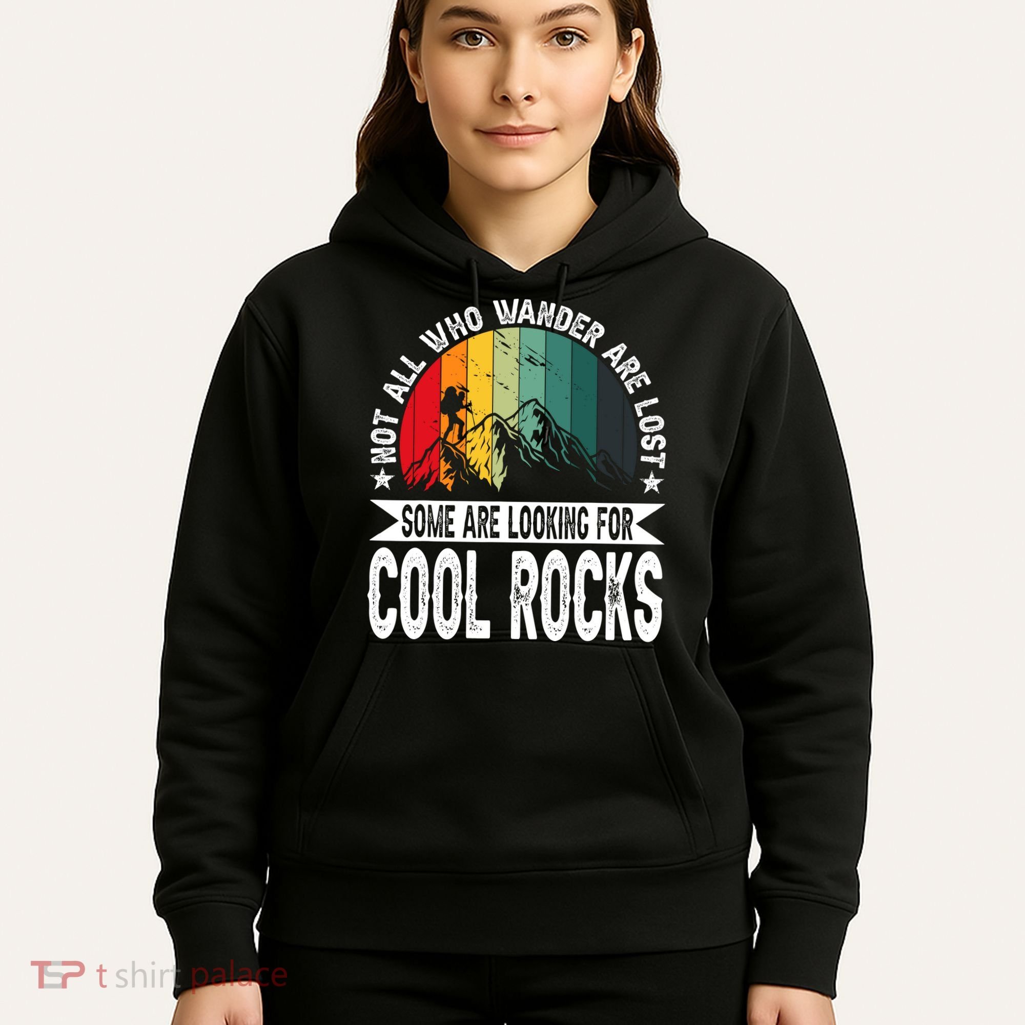 Not All Who Wander Are Lost Some Are Looking For Cool Rocks Hoodie