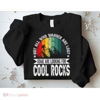 Not All Who Wander Are Lost Some Are Looking For Cool Rocks Sweatshirt thumb 2