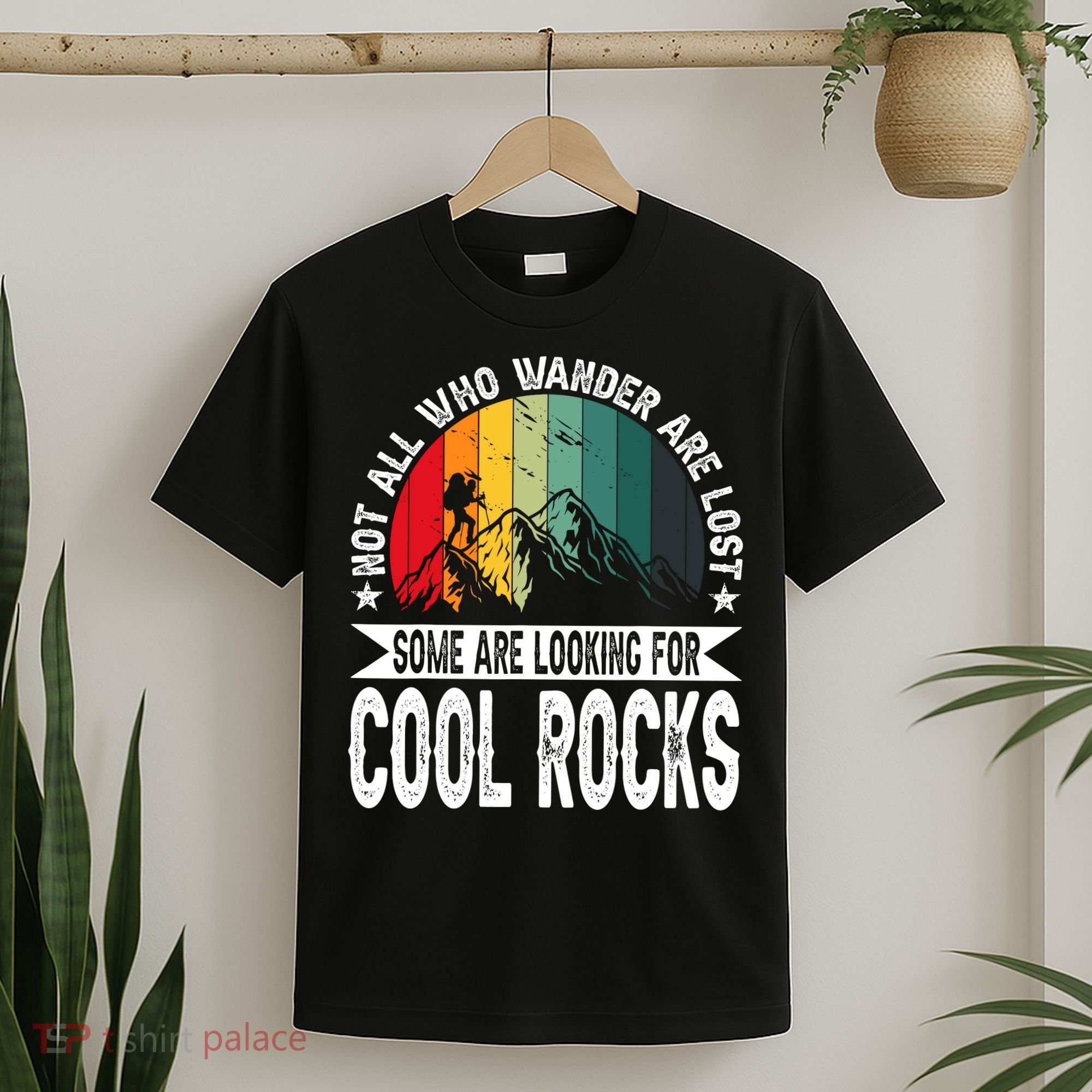 Not All Who Wander Are Lost Some Are Looking For Cool Rocks T-Shirt