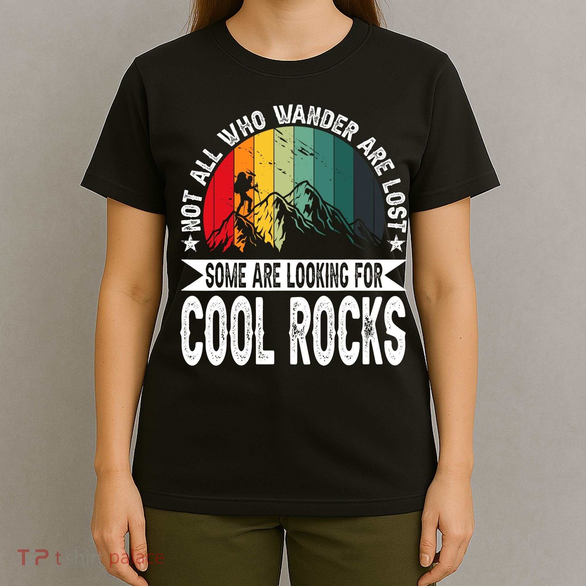 Not All Who Wander Are Lost Some Are Looking For Cool Rocks T-Shirt