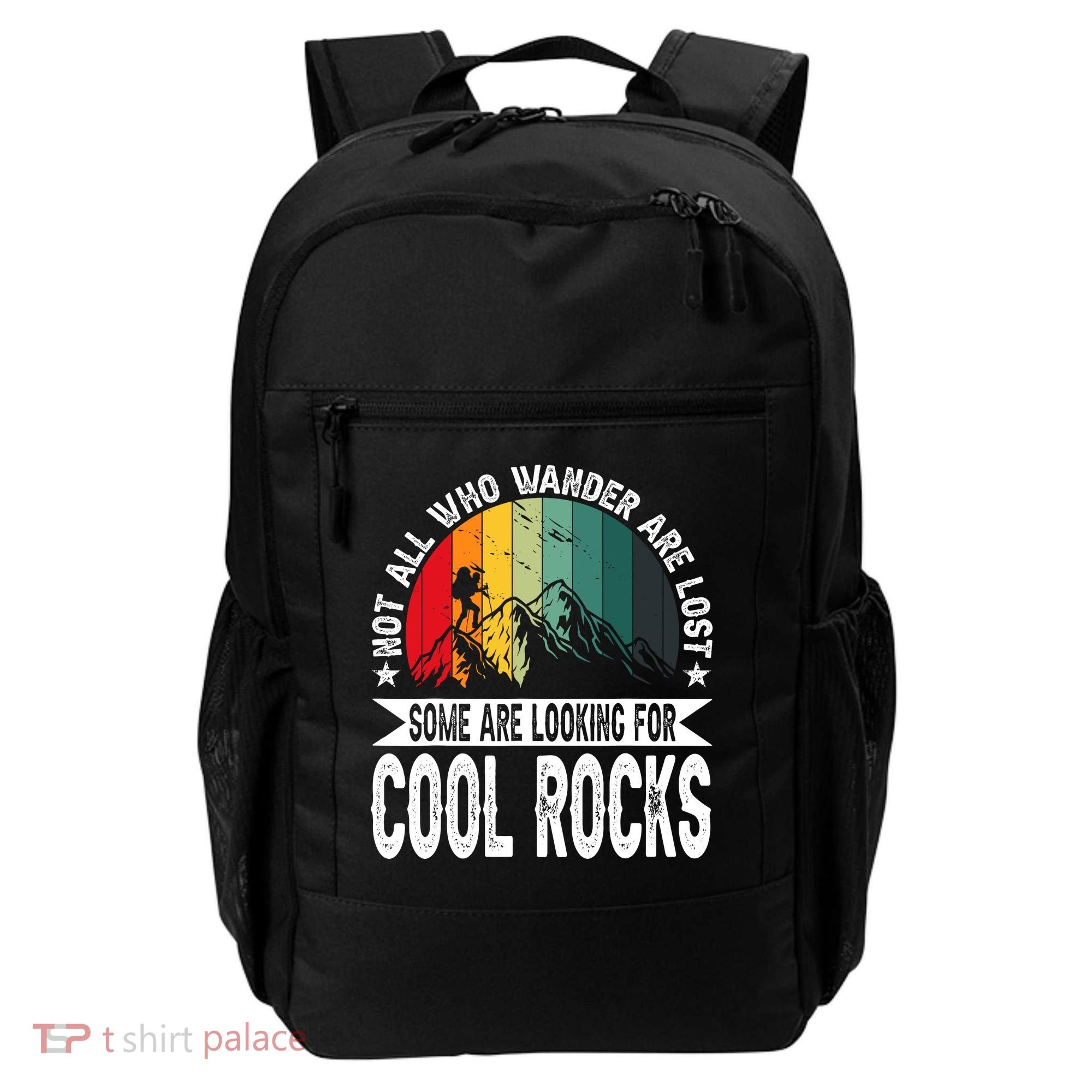 Not All Who Wander Are Lost Some Are Looking For Cool Rocks Backpack