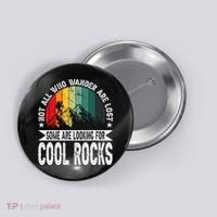Not All Who Wander Are Lost Some Are Looking For Cool Rocks Button thumb 0
