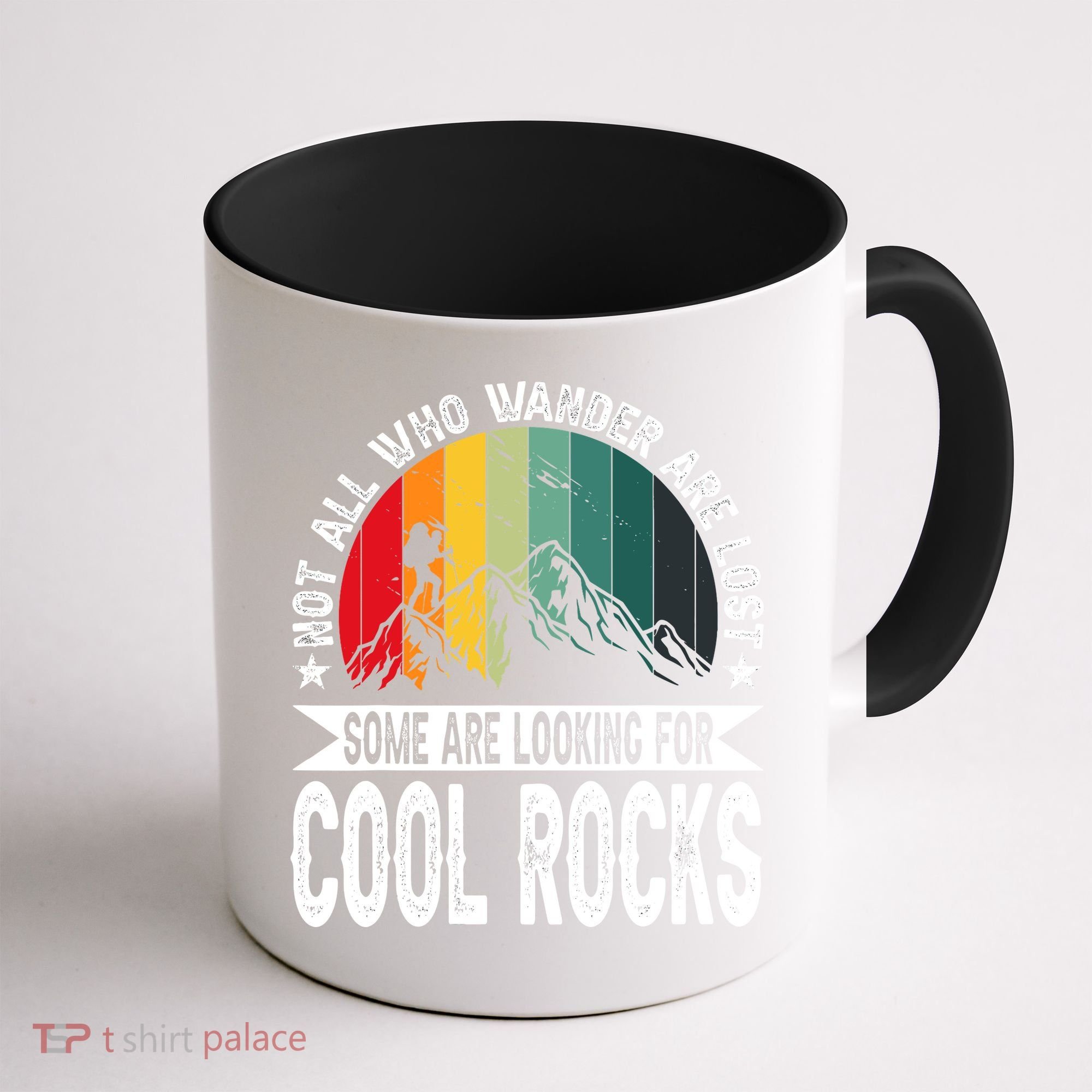 Not All Who Wander Are Lost Some Are Looking For Cool Rocks Coffee Mug
