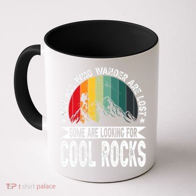 Not All Who Wander Are Lost Some Are Looking For Cool Rocks Coffee Mug