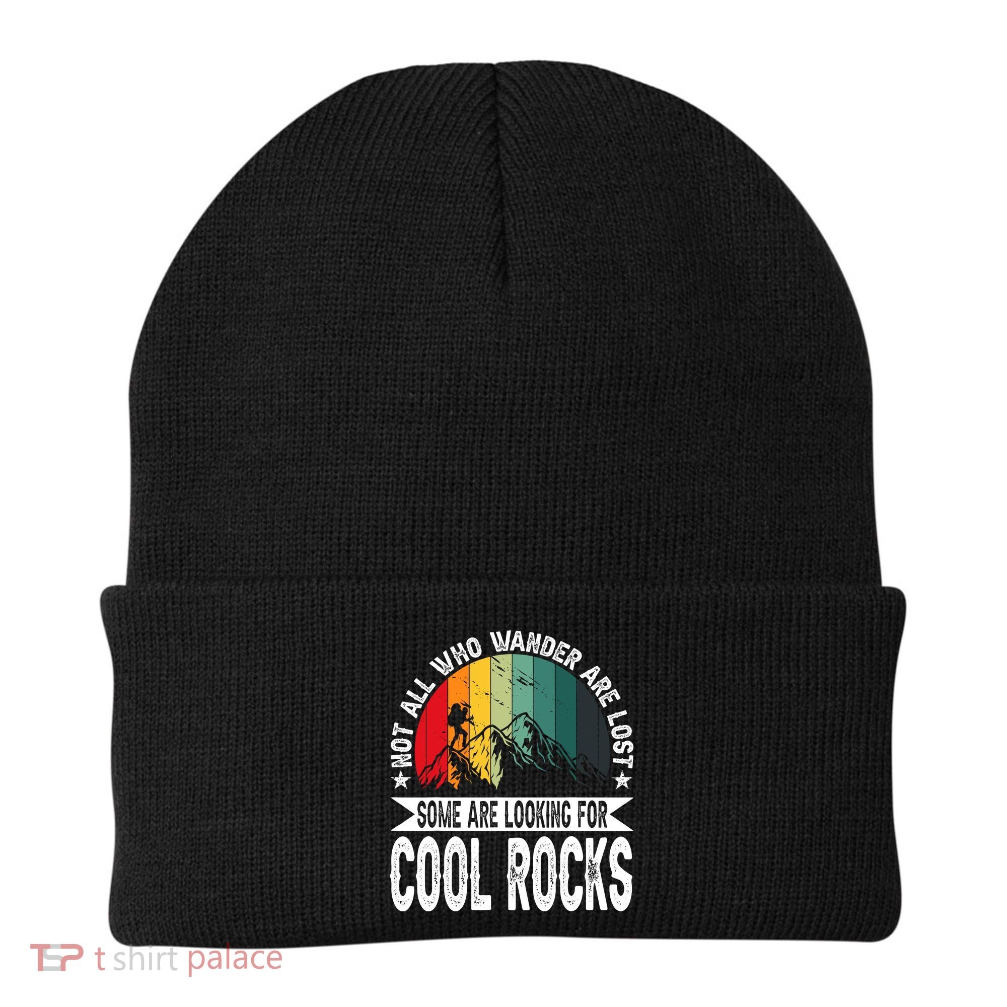 Not All Who Wander Are Lost Some Are Looking For Cool Rocks Beanie