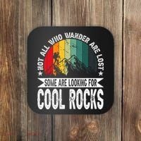 Not All Who Wander Are Lost Some Are Looking For Cool Rocks Coaster thumb 0