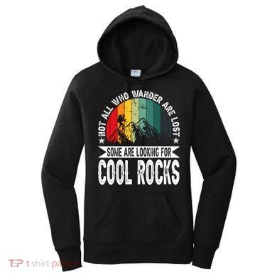 Not All Who Wander Are Lost Some Are Looking For Cool Rocks Women's Hoodie