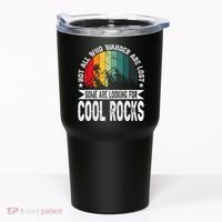 Not All Who Wander Are Lost Some Are Looking For Cool Rocks Tumbler thumb 0
