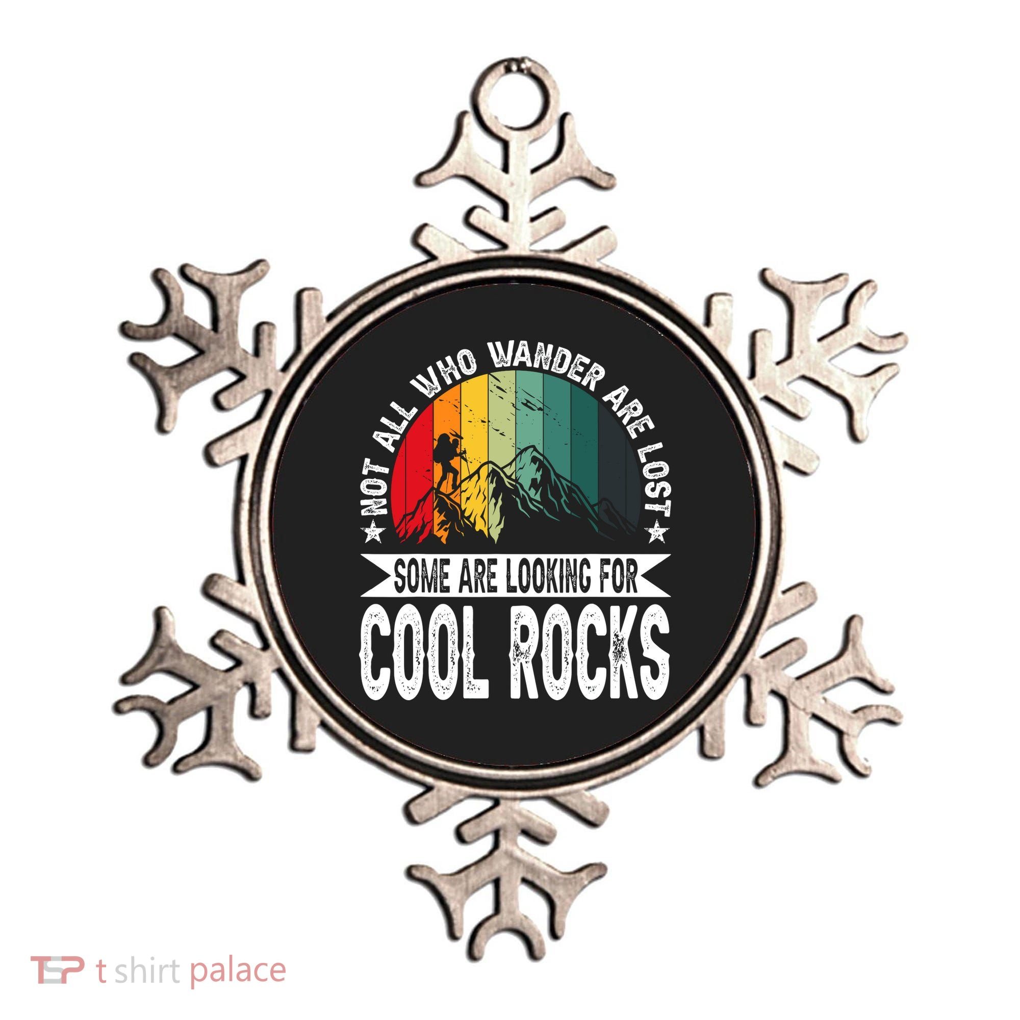 Not All Who Wander Are Lost Some Are Looking For Cool Rocks Ornament