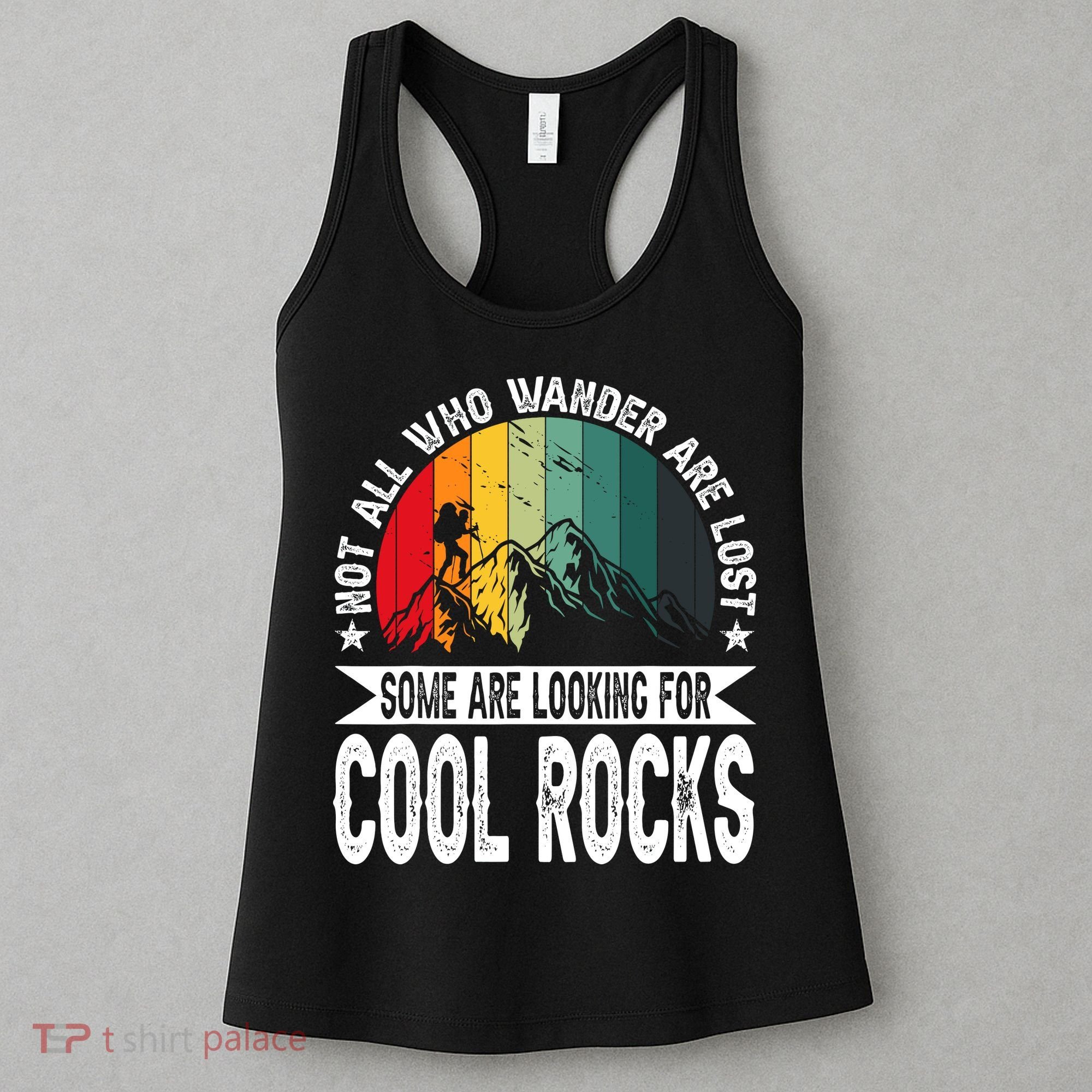 Not All Who Wander Are Lost Some Are Looking For Cool Rocks Women's Tank Top