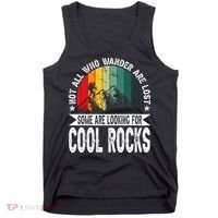 Not All Who Wander Are Lost Some Are Looking For Cool Rocks Tank Top thumb 0