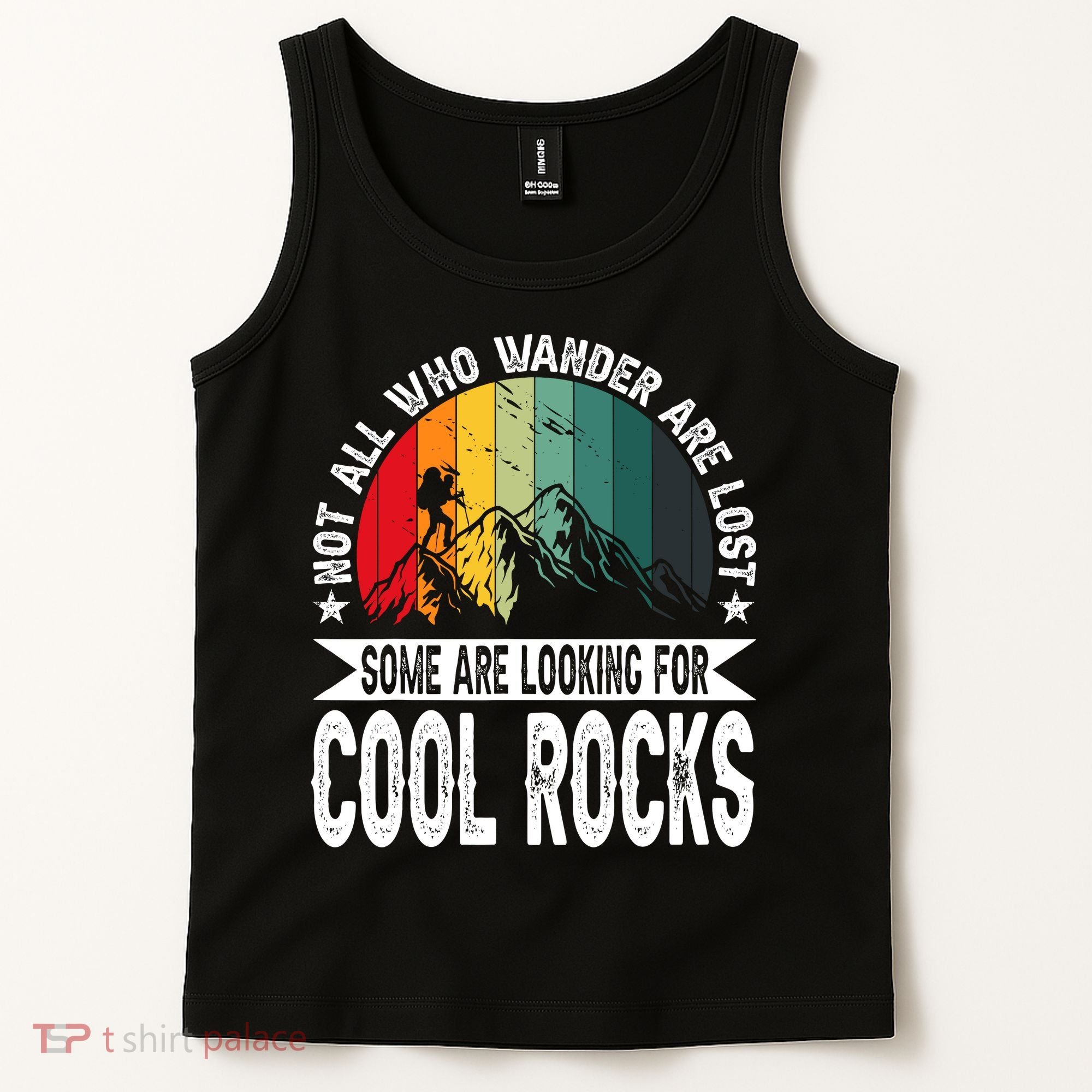Not All Who Wander Are Lost Some Are Looking For Cool Rocks Tank Top