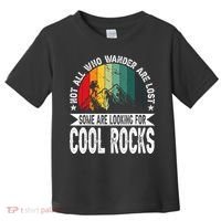 Not All Who Wander Are Lost Some Are Looking For Cool Rocks Toddler T-Shirt thumb 0