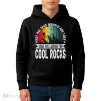 Not All Who Wander Are Lost Some Are Looking For Cool Rocks Kids Hoodie thumb 4