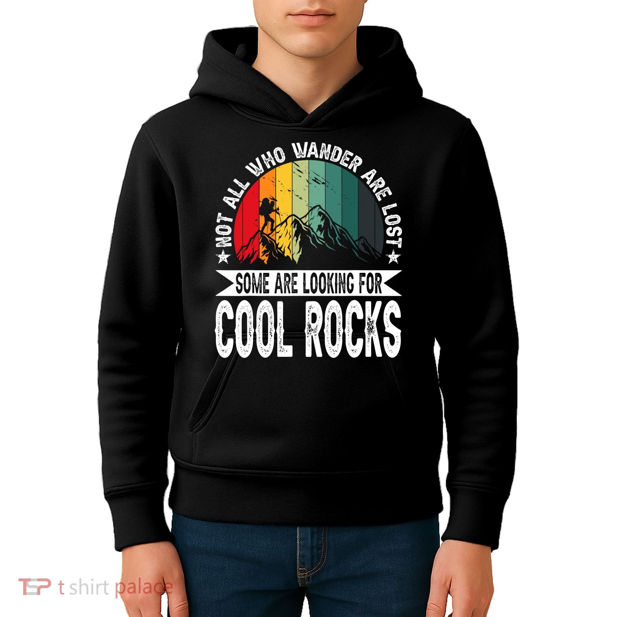 Not All Who Wander Are Lost Some Are Looking For Cool Rocks Kids Hoodie